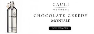 Chocolate Greedy Montale